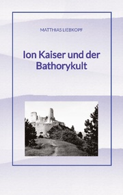 Ion Kaiser und der Bathorykult
