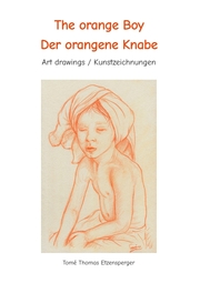 The orange Boy / Der orangene Knabe / It's the artists personal hymn and homage to the beauty of the boy / Es ist Tomé s ganz persönliche Hommage an die Schönheit des Knaben