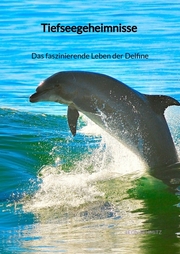 Tiefseegeheimnisse - Das faszinierende Leben der Delfine