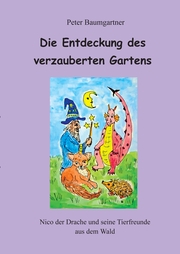 Die Entdeckung des verzauberten Gartens - Ein Kinderbuch mit vielen Tieren