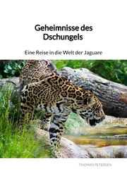 Geheimnisse des Dschungels - Eine Reise in die Welt der Jaguare - Cover