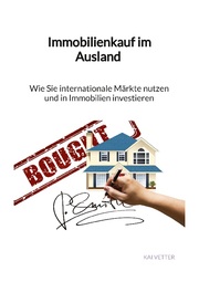 Immobilienkauf im Ausland - Wie Sie internationale Märkte nutzen und in Immobilien investieren