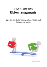 Die Kunst des Risikomanagements - Wie Sie die Balance zwischen Risiko und Belohnung finden