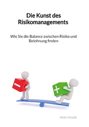 Die Kunst des Risikomanagements - Wie Sie die Balance zwischen Risiko und Belohnung finden