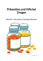 Prävention und Hilfe bei Drogen - Alkohol- und anderen Suchtproblemen
