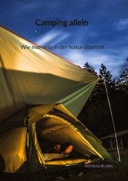 Camping allein - Wie man solo in der Natur überlebt