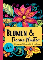 Schwarzes Malbuch für Erwachsene „Blumen & Florale Muster“