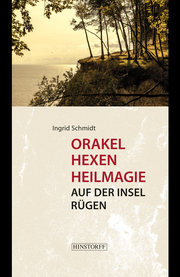 Orakel, Hexen, Heilmagie auf der Insel Rügen