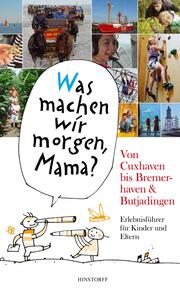 'Was machen wir morgen, Mama?' Von Cuxhaven bis Bremerhaven & Butjadingen