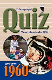 Eulenspiegel Quiz: Mein Leben in der DDR - geboren 1960