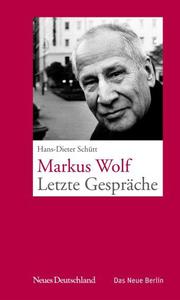 Markus Wolf - Letzte Gespräche
