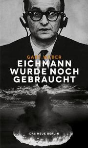 Eichmann wurde noch gebraucht