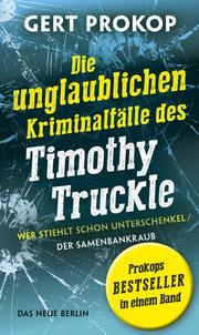 Die unglaublichen Kriminalfälle des Timothy Truckle - Cover