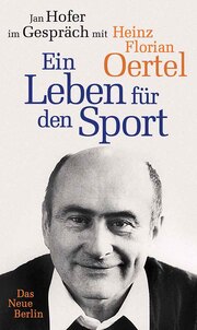 Heinz Florian Oertel. Ein Leben für den Sport