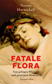 Fatale Flora. Von giftigen Pflanzen und gemeinen Menschen - Cover