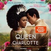 Queen Charlotte - Bevor es die Bridgertons gab, veränderte diese Liebe die Welt (ungekürzt) - Cover