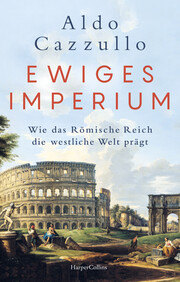Ewiges Imperium. Wie das Römische Reich die westliche Welt prägt - Cover