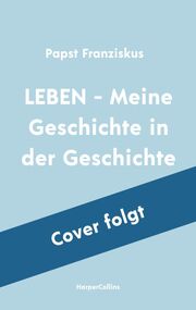 LEBEN - Meine Geschichte in der Geschichte - Cover