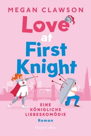 Love at First Knight. Eine königliche Liebeskomödie