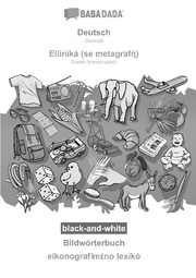 BABADADA black-and-white, Deutsch - Elliniká (se metagraf), Bildwörterbuch - eikonografim no lexik: German - Greek (transcripted), visual dictionary