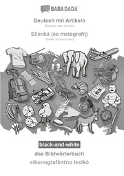 BABADADA black-and-white, Deutsch mit Artikeln - Elliniká (se metagraf), das Bildwörterbuch - eikonografim no lexik: German with articles - Greek (transcripted), visual dictionary