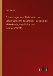 Erläuterungen zum Bilder-Atlas der Länderkunde mit besonderer Rücksicht auf Völkerkunde, Geschichte und Naturgeschichte - Cover