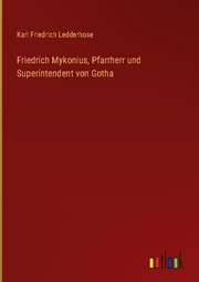 Friedrich Mykonius, Pfarrherr und Superintendent von Gotha