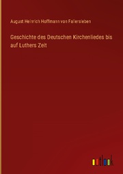 Geschichte des Deutschen Kirchenliedes bis auf Luthers Zeit - Cover