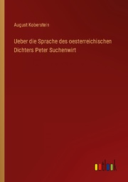 Ueber die Sprache des oesterreichischen Dichters Peter Suchenwirt