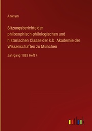 Sitzungsberichte der philosophisch-philologischen und historischen Classe der k.b. Akademie der Wissenschaften zu München