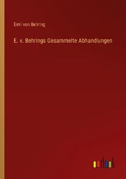 E. v. Behrings Gesammelte Abhandlungen
