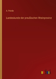 Landeskunde der preußischen Rheinprovinz