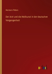 Der Arzt und die Heilkunst in der deutschen Vergangenheit - Cover