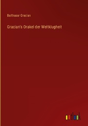 Gracian's Orakel der Weltklugheit