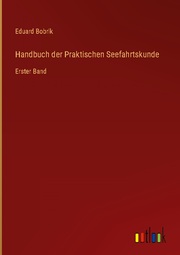 Handbuch der Praktischen Seefahrtskunde