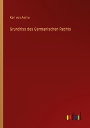 Grundriss des Germanischen Rechts