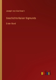 Geschichte Kaiser Sigmunds