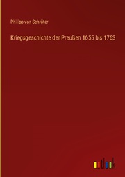 Kriegsgeschichte der Preussen 1655 bis 1763