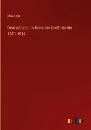 Deutschland im Kreis der Großmächte 1871-1914