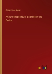 Arthur Schopenhauer als Mensch und Denker - Cover