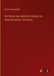 Der Schutz des redlichen Verkehrs im österreichischen Zivilrechte - Cover