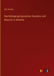 Nachklänge germanischen Glaubens und Brauchs in Amerika - Cover