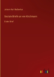 Sociale Briefe an von Kirchmann