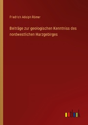 Beiträge zur geologischen Kenntniss des nordwestlichen Harzgebirges