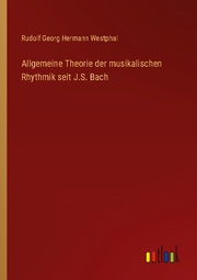 Allgemeine Theorie der musikalischen Rhythmik seit J.S. Bach - Cover