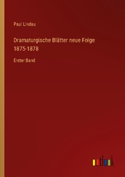 Dramaturgische Blätter neue Folge 1875-1878