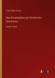 Real-Encyklopädie der Christlichen Alterthümer