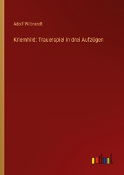Kriemhild: Trauerspiel in drei Aufzügen - Cover