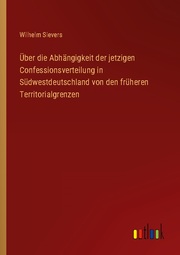 Über die Abhängigkeit der jetzigen Confessionsverteilung in Südwestdeutschland von den früheren Territorialgrenzen
