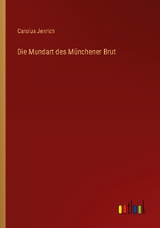 Die Mundart des Münchener Brut